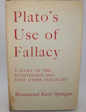 Seller image for Plato's Use of Fallacy: A Study of the Euthydemus and Some Other Dialogues for sale by Easy Chair Books