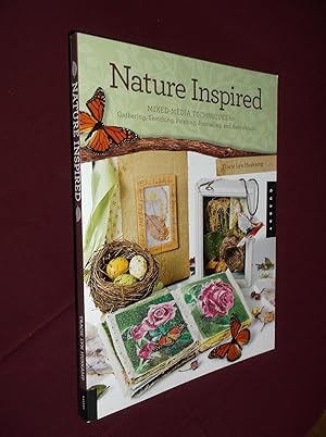 Nature Inspired: Mixed-Media Techniques for Gathering, Sketching, Painting, Journaling, and Assem...