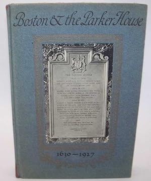 Imagen del vendedor de Boston and the Parker House: A Chronicle of Those Who Have Lived on that Historic Spot where the New Parker House Now Stand in Boston a la venta por Easy Chair Books