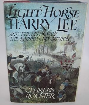 Seller image for Light Horse Harry Lee and the Legacy of the American Revolution for sale by Easy Chair Books