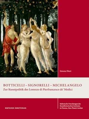 Bild des Verkufers fr Botticelli  " Signorelli  " Michelangelo : Zur Kunstpolitik Des Lorenzo Di Pierfrancesco De   Medici -Language: german zum Verkauf von GreatBookPricesUK