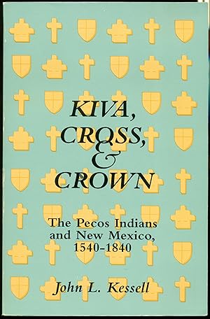 Image du vendeur pour Kiva, Cross, & Crown: The Pecos Indians and New Mexico, 1540-1840 mis en vente par Don's Book Store