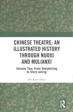 Bild des Verkufers fr Chinese Theatre : An Illustrated History Through Nuoxi and Mulianxi: from Storytelling to Story-acting zum Verkauf von GreatBookPrices