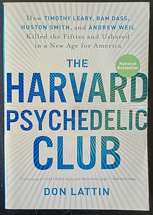 Seller image for The Harvard Psychedelic Club: How Timothy Leary, Ram Dass, Huston Smith, and Andrew Weil Killed the Fifties and Ushered in a New Age for America for sale by Trouve Books