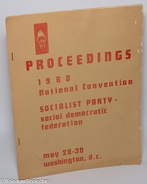 Imagen del vendedor de Proceedings 1960 national convention, Socialist Party - Social Democratic Federation, May 28-30, Washington, D.C. a la venta por Bolerium Books Inc.