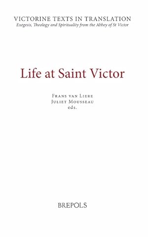 Seller image for Life at Saint Victor. The Liber Ordinis, the Life of William of Aebelholt, and a selection of works of Hugh, Richard, and Odo of Saint Victor, and other authors for sale by Libreria Studio Bosazzi