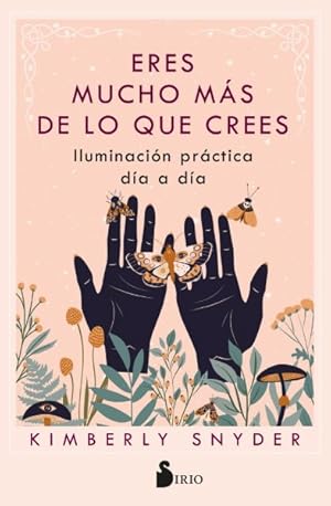 Seller image for Eres mucho ms de lo que crees/ You Are More Than You Think You Are : Iluminacin Prctica Da a Da/ Practical Enlightenment for Everyday Life -Language: Spanish for sale by GreatBookPrices