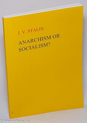 Seller image for Anarchism or socialism? (From J.V. Stalin, Works, Foreign Languages Publishing House, Moscow, 1954, Vol. 1, pp.292-391) for sale by Bolerium Books Inc.