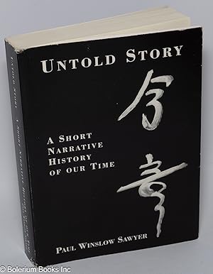 Seller image for Untold Story; A Short Narrative History of Our Time for sale by Bolerium Books Inc.