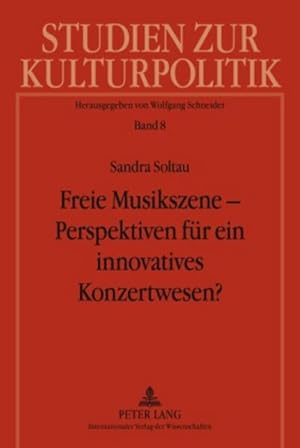 Freie Musikszene - Perspektiven für ein innovatives Konzertwesen? Privatwirtschaftliche Organisat...