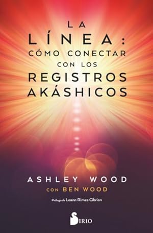 Seller image for La lnea/ The Line : Cmo Conectar Con Los Registros Akshicos/ a New Way of Living With the Wisdom of Your Akashic Records -Language: Spanish for sale by GreatBookPrices