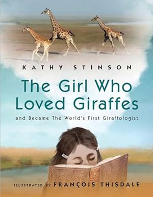 Seller image for Girl Who Loved Giraffes : And Became the World's First Giraffologist for sale by GreatBookPrices