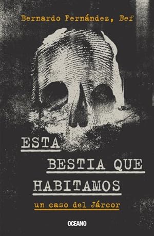 Seller image for Esta bestia que habitamos/ This beast we inhabit : Un caso del jrcor/ A case of the jrcor -Language: Spanish for sale by GreatBookPrices