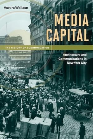 Image du vendeur pour Media Capital : Architecture and Communications in New York City mis en vente par GreatBookPrices