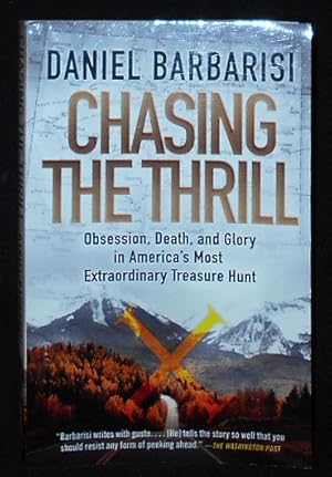 Chasing the Thrill: Obsession, Death, and Glory in America's Most Extraordinary Treasure Hunt