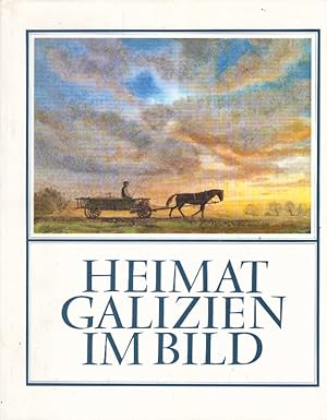 Heimat Galizien im Bild. Heimatbuch der Galiziendeutschen TEIL III: Der Raum Lemberg und die Podo...