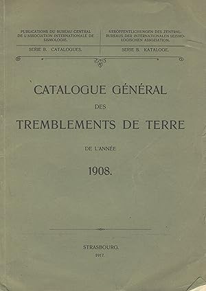 Catalogue general des tremblements de terre de l'annee 1908