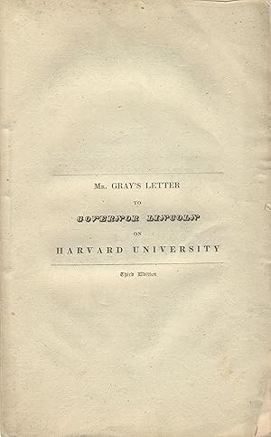 Bild des Verkufers fr Letter to Governor Lincoln in relation to Harvard University from F. C. Gray. Third Edition zum Verkauf von Zamboni & Huntington