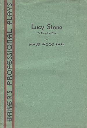 Seller image for Lucy Stone: A chronicle play. Based on "Lucy Stone, pioneer" by Alice Stone Blackwell for sale by Zamboni & Huntington