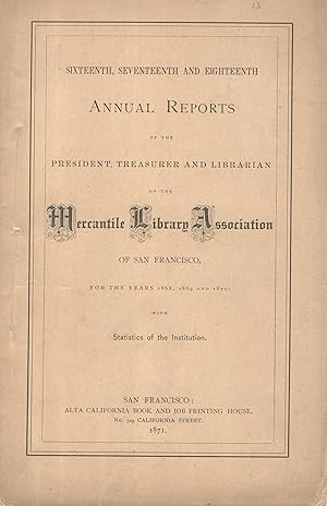 Sixteenth, seventeenth and eighteenth annual reports of the president, treasurer and librarian of...