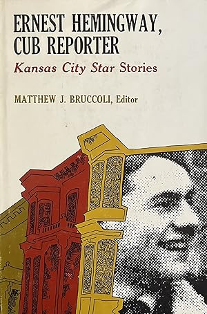 Ernest Hemingway, Cub Reporter. Kansas City Star Stories