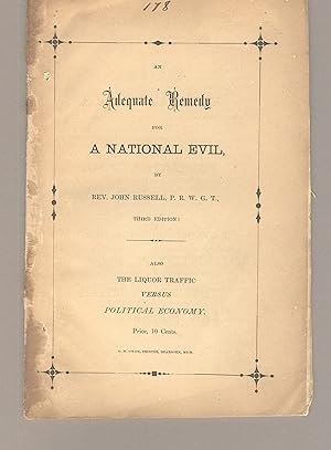 An adequate remedy for a national evil. Third edition. Also The liquor traffic versus political e...