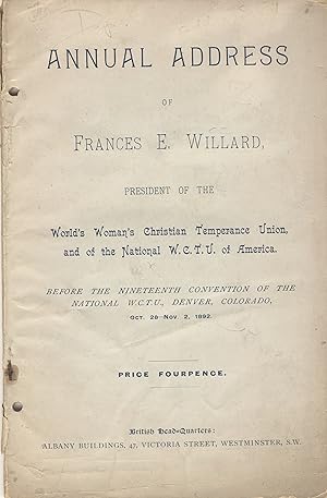 Annual address of Frances E. Willard, president of the World's Woman's Christian Temperance Union...