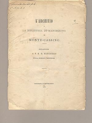 L'archivio e la biblioteca de' manoscritti di Monte-Cassino. Relazione a S. E. il Ministro sulla ...