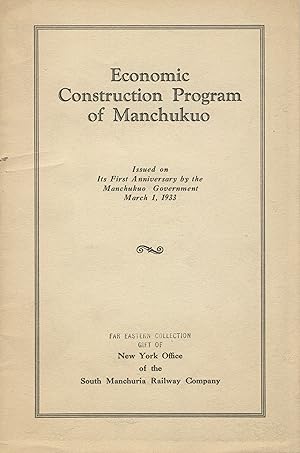 Economic construction program of Manchukuo. Issued on the first anniversary by the Manchukuo gove...