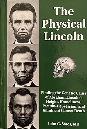 The Physical Lincoln: Finding the Genetic Cause of Lincoln's Height, Homeliness, Pseudo-Depressio...