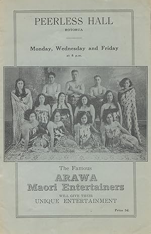 Peerless Hall[,] Rotorua[,] Monday, Wednesday and Friday at 8 p.m. the famous Arawa Maori Enterta...