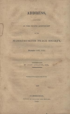 Address, delivered at the fourth anniversary of the Massachusetts Peace Society, December 25th, 1819