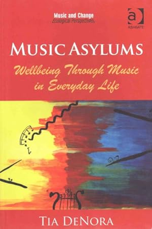 Immagine del venditore per Music Asylums : Wellbeing Through Music in Everyday Life venduto da GreatBookPrices