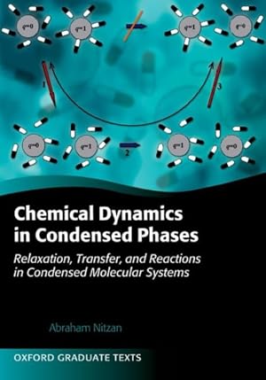 Imagen del vendedor de Chemical Dynamics in Condensed Phases : Relaxation, Transfer and Reactions in Condensed Molecular Systems a la venta por GreatBookPricesUK