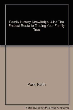Seller image for Family History Knowledge U.K. 1991: The Easiest Route to Tracing Your Family Tree for sale by WeBuyBooks