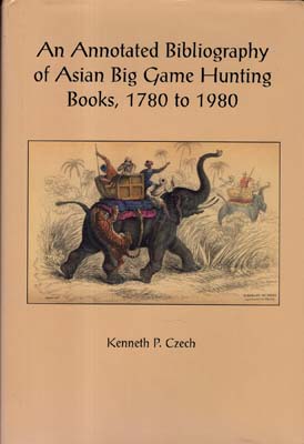 Immagine del venditore per An Annotated Bibliography of Asian Big Game Hunting Books 1780 to 1980. Including note of works devoted to pig sticking and small game shooting. venduto da Berkelouw Rare Books