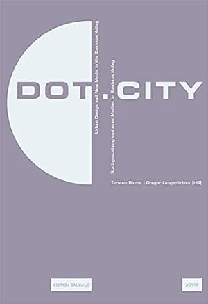 Seller image for Dot.City - Relationaler Urbanismus und Neue Medien / Relational Urbanism and New Media. Edition Bauhaus Band 14. for sale by nika-books, art & crafts GbR