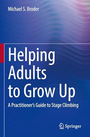 Bild des Verkufers fr Helping Adults to Grow Up : A Practitioner's Guide to Stage Climbing zum Verkauf von AHA-BUCH GmbH