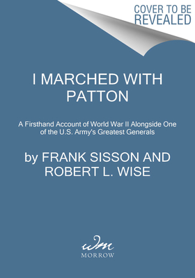 Seller image for I Marched with Patton: A Firsthand Account of World War II Alongside One of the U.S. Army's Greatest Generals (Paperback or Softback) for sale by BargainBookStores