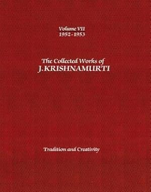 Bild des Verkufers fr The Collected Works of J. Krishnamurti, Volume VII: 1952-1953: Tradition and Creativity zum Verkauf von moluna