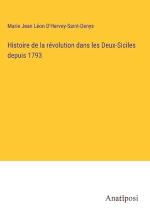 Bild des Verkufers fr Histoire de la rvolution dans les Deux-Siciles depuis 1793 zum Verkauf von AHA-BUCH GmbH