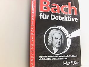 Seller image for Bach fr Detektive: Begleitheft zum Hr-Krimi "Die Geheimschrift im Kloster" (3. bis 6. Klasse) Begleitheft zum Hr-Krimi "Die Geheimschrift im Kloster - ein Diebstahl fr Johann Sebastian Bach" for sale by Book Broker