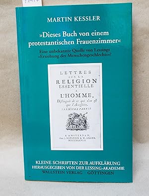 Bild des Verkufers fr Dieses Buch ist von einem protestantischen Frauenzimmer (Eine unbekannte Quelle von Lessings "Erziehung des Menschengeschlechta"? zum Verkauf von Antiquariat Zinnober