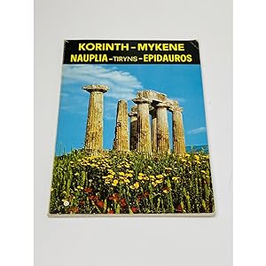 Seller image for Korinth - Mykene - Nauplia - Tiryns - Epidauros. Die Ausgrabungssttten und Museen for sale by BcherBirne