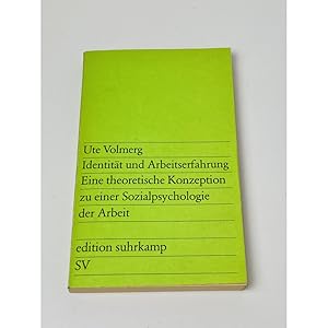 Identität und Arbeitserfahrungen : Eine theoretische Konzeption zu einer Sozialpsychologie der Ar...