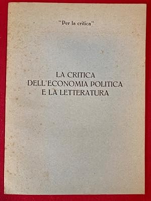 Seller image for La Critica dell'Economia Politica e la Letteratura. for sale by Plurabelle Books Ltd