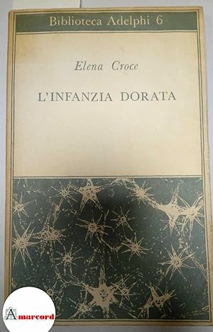 Seller image for Croce Elena, L'infanzia dorata, Adelphi, 1966 for sale by Amarcord libri