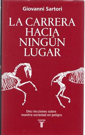 Bild des Verkufers fr La carrera hacia ningn lugar. Diez lecciones sobre nuestra sociedad en peligro . zum Verkauf von Librera Astarloa