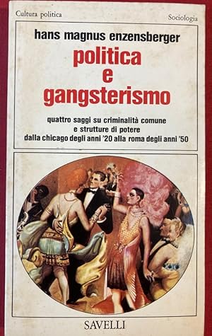 Politica e Gangsterismo. Quattro saggi su Criminalità comune e strutture di potere dalla Chicago ...