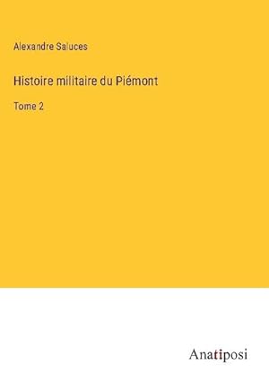 Image du vendeur pour Histoire militaire du Pimont mis en vente par BuchWeltWeit Ludwig Meier e.K.